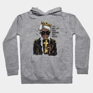 I am who I am your approval isn't needed. Black woman Hoodie